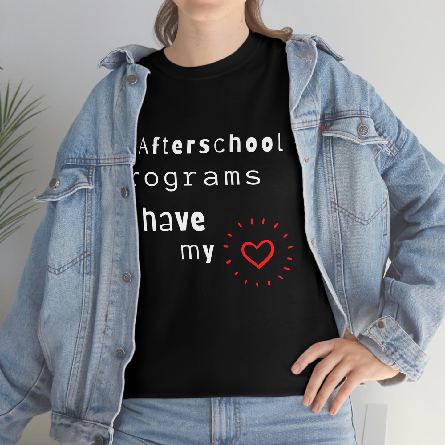 Afterschool Programs Have My Heart - Heavy Cotton Tee