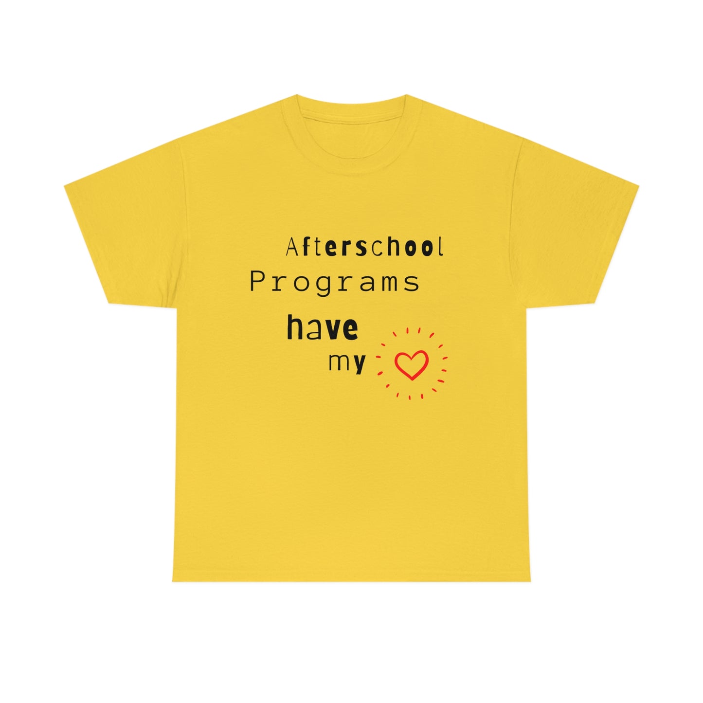 Afterschool Programs Have My Heart - Heavy Cotton Tee