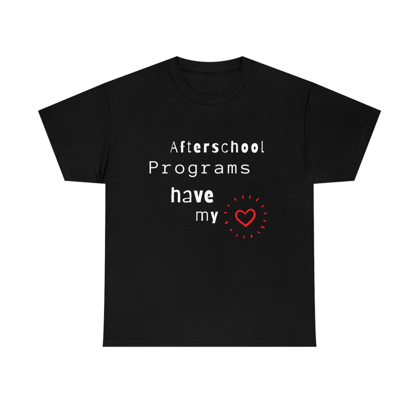 Afterschool Programs Have My Heart - Heavy Cotton Tee
