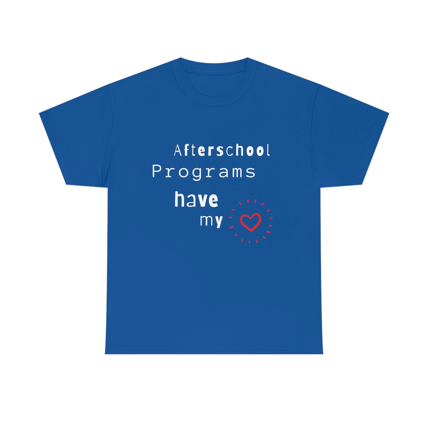 Afterschool Programs Have My Heart - Heavy Cotton Tee