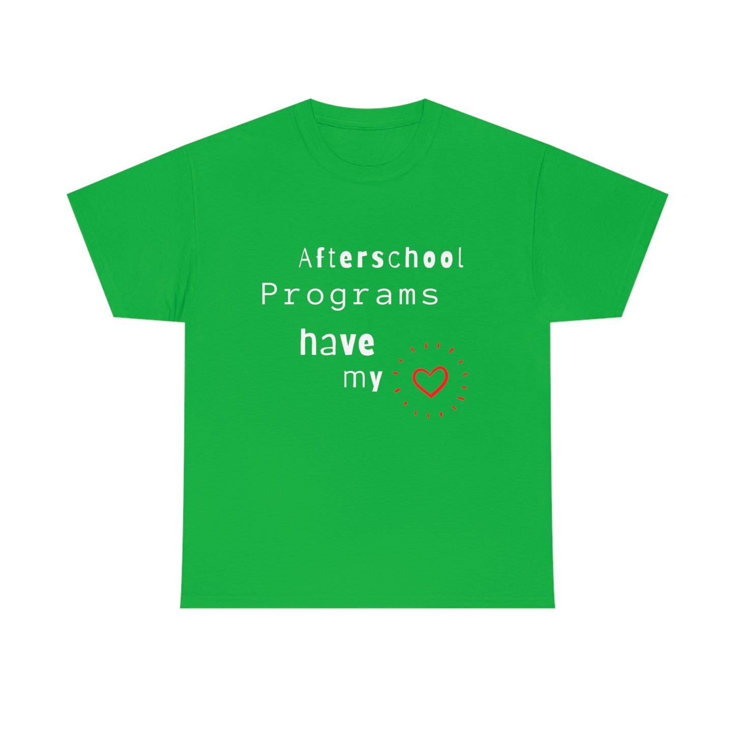 Afterschool Programs Have My Heart - Heavy Cotton Tee