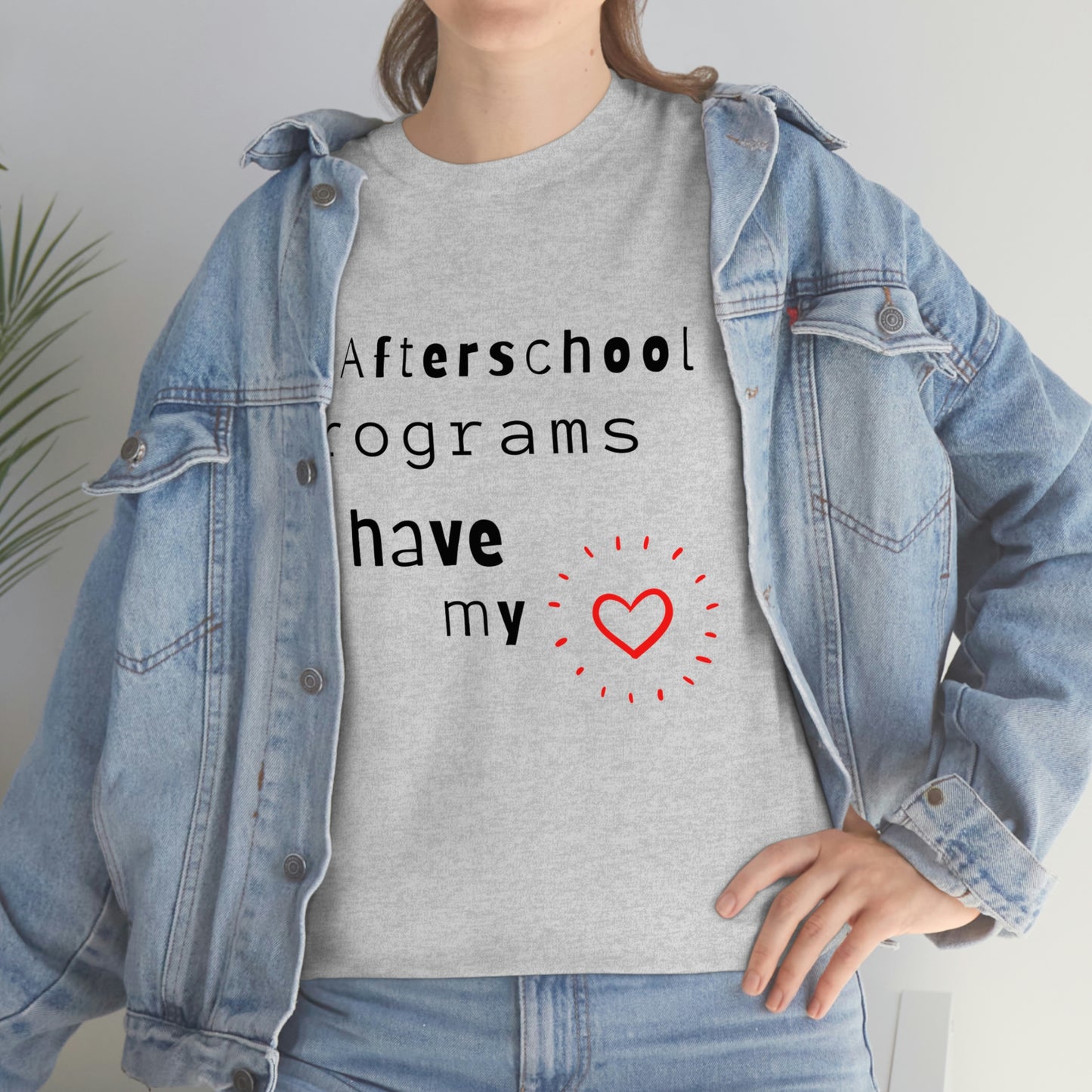Afterschool Programs Have My Heart - Heavy Cotton Tee
