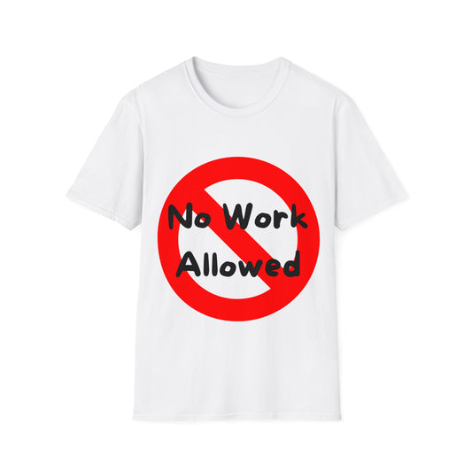 No Work Allowed T-Shirt